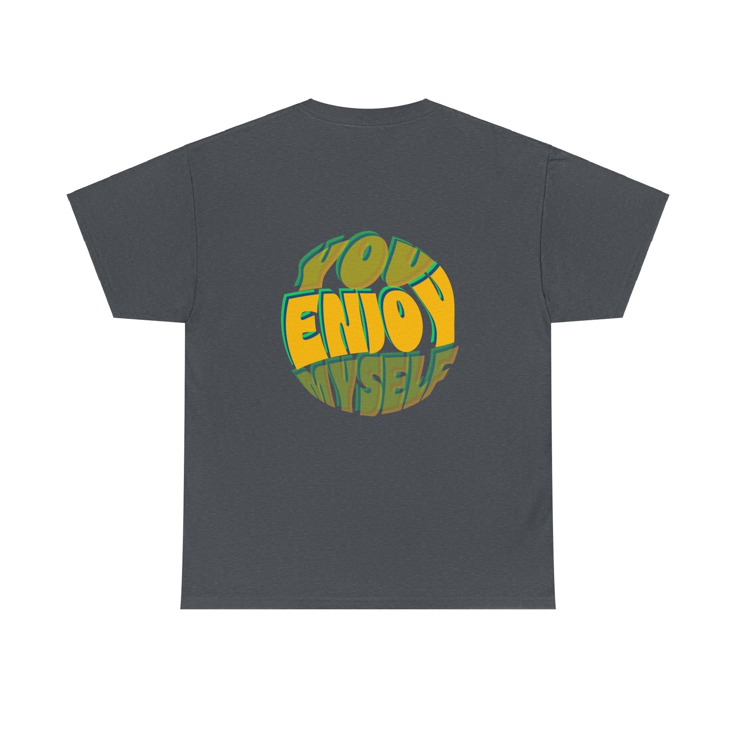 You Enjoy Myself T-Shirt