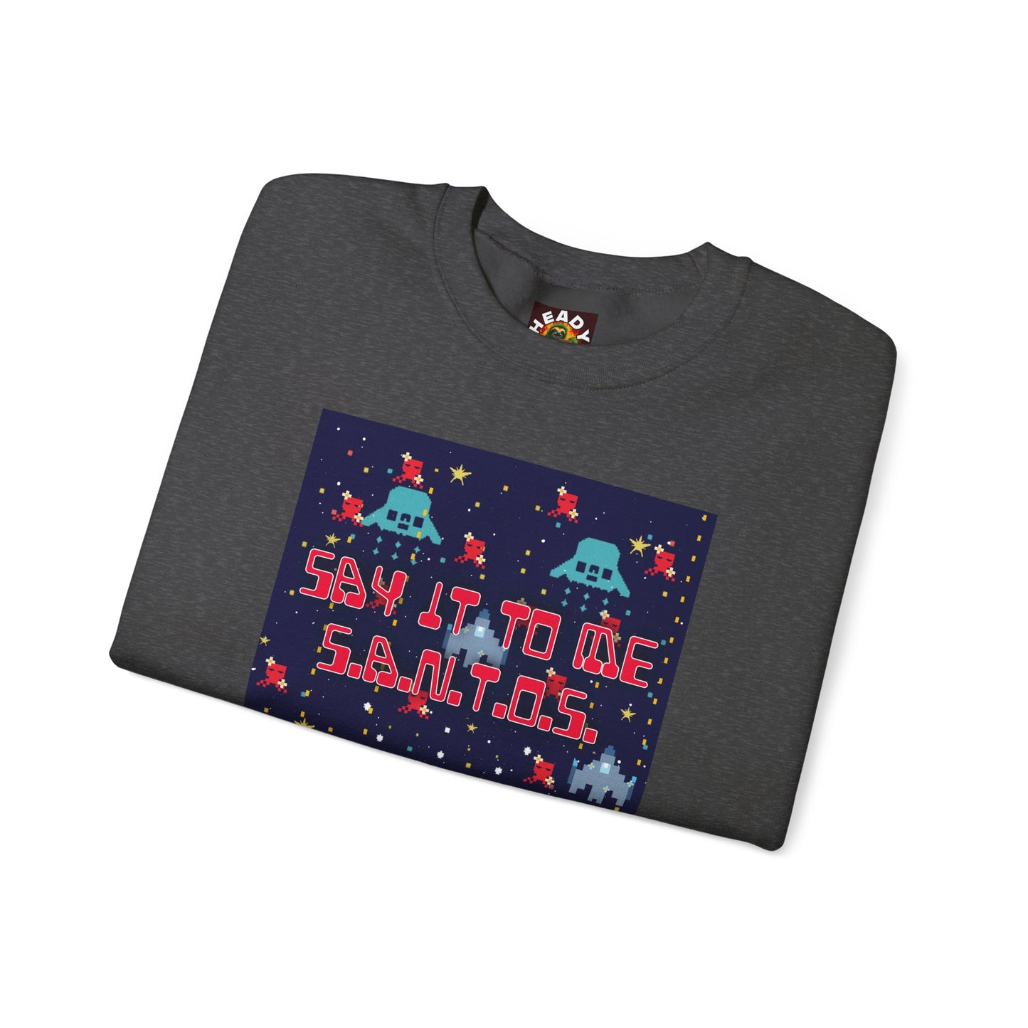 Say It To Me S.A.N.T.O.S. Sweatshirt