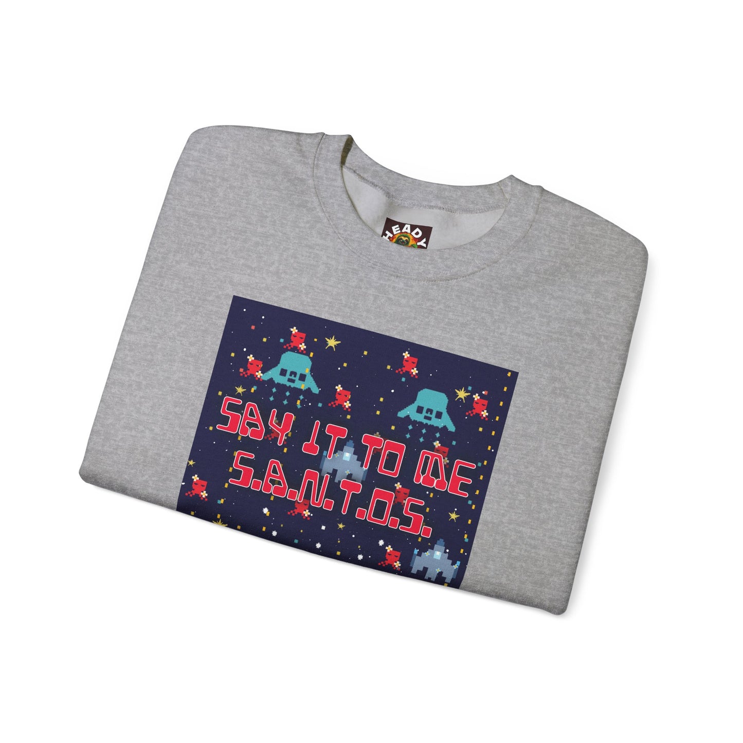 Say It To Me S.A.N.T.O.S. Sweatshirt