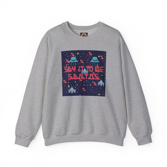 Say It To Me S.A.N.T.O.S. Sweatshirt