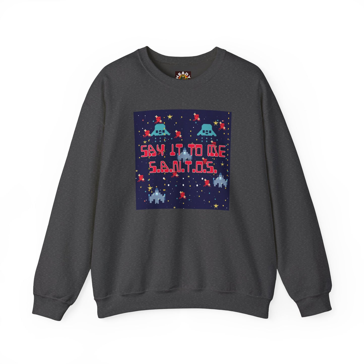 Say It To Me S.A.N.T.O.S. Sweatshirt