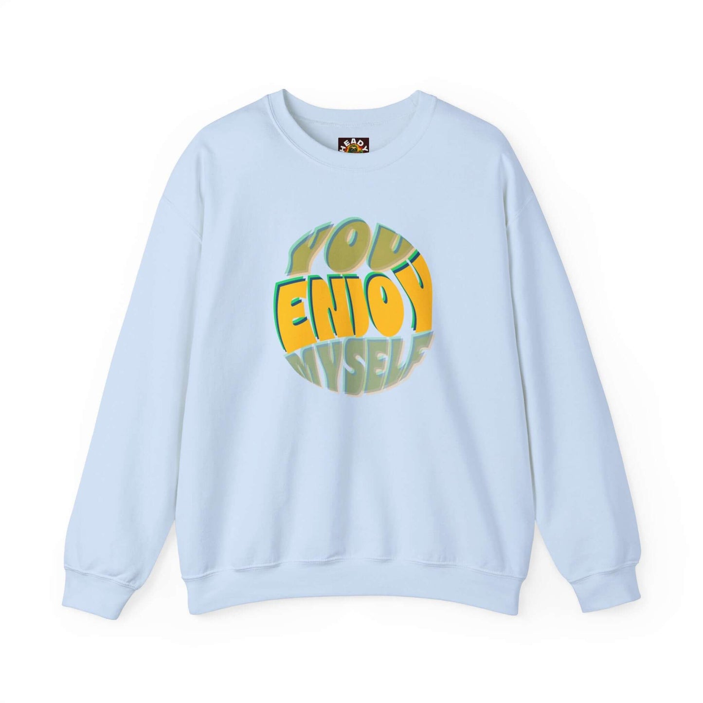 You Enjoy Myself Sweatshirt