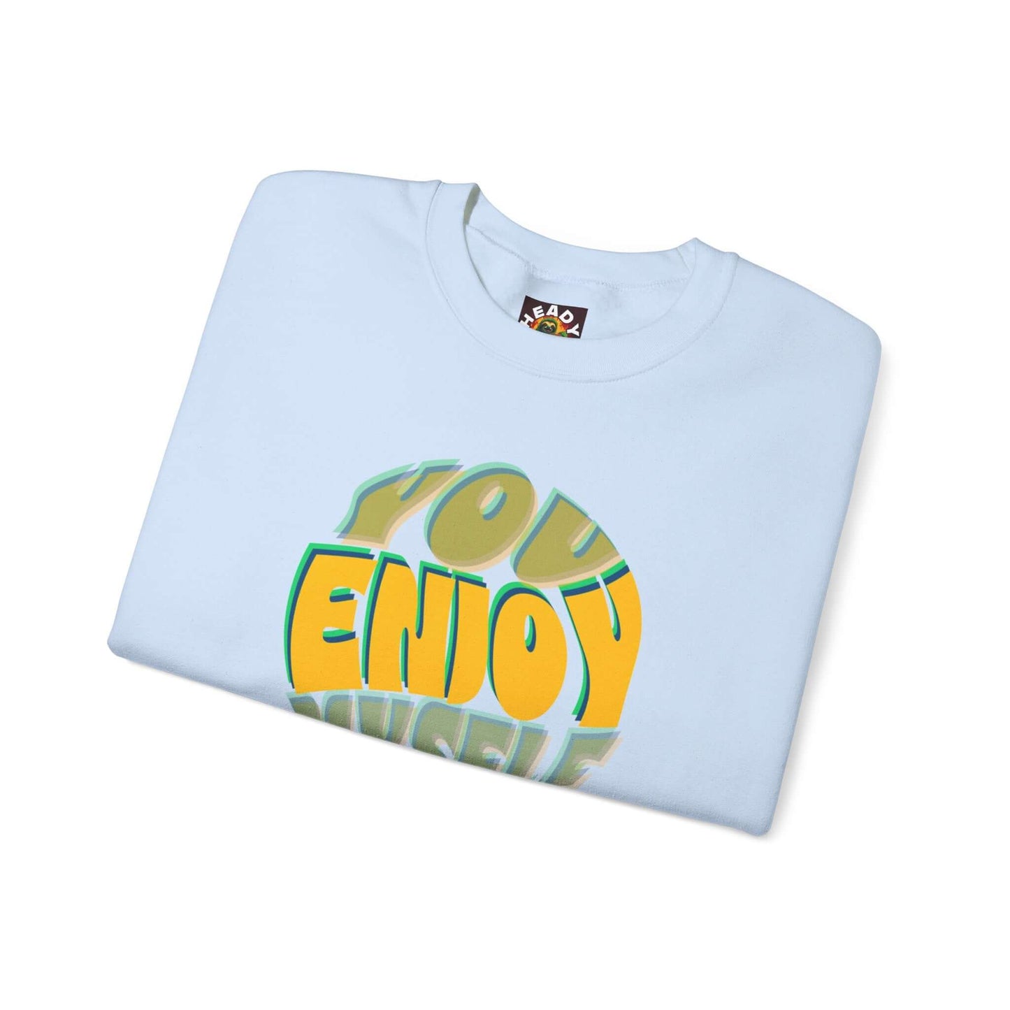 You Enjoy Myself Sweatshirt