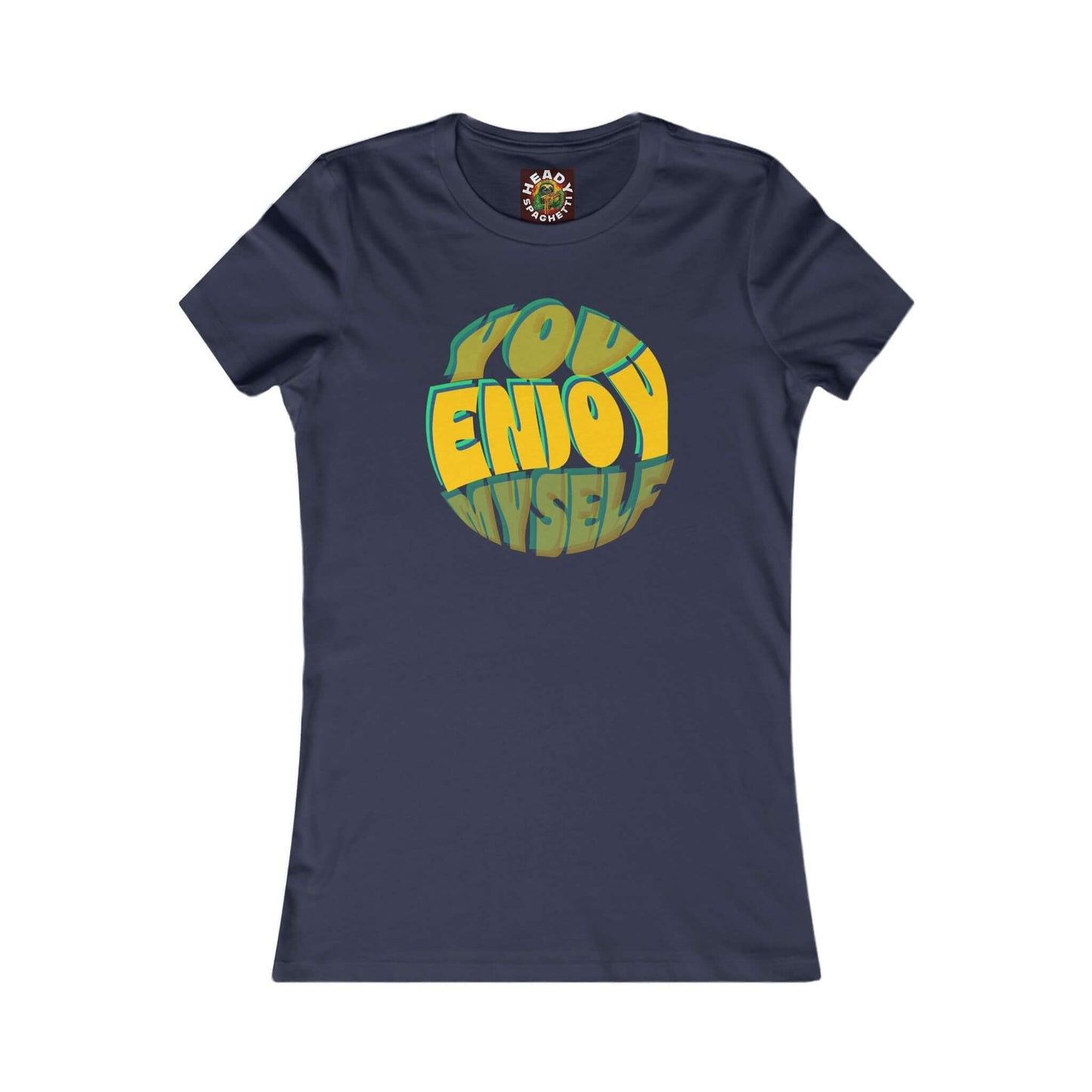 You Enjoy Myself Women's T-Shirt