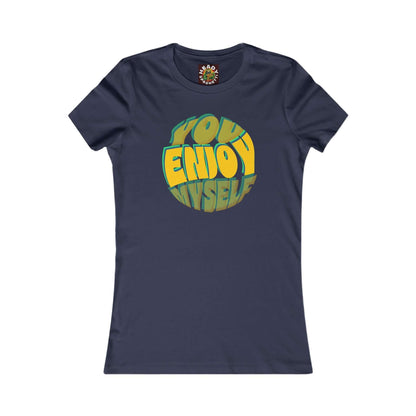 You Enjoy Myself Women's T-Shirt