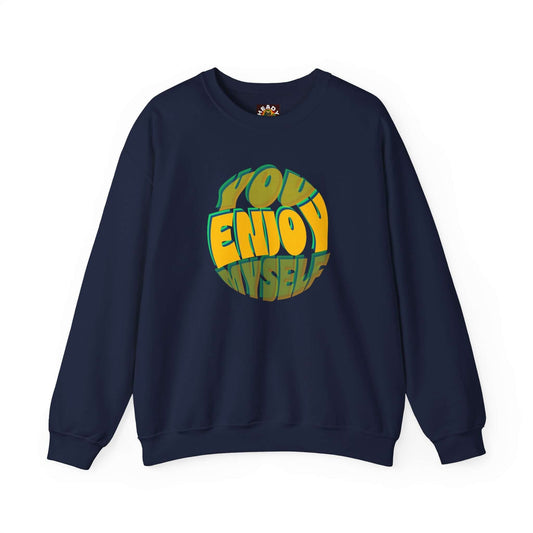 You Enjoy Myself Sweatshirt